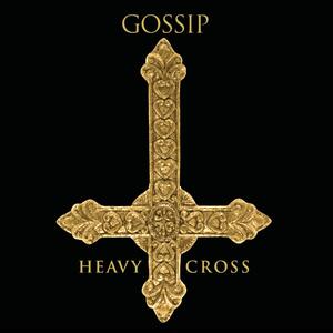 Gossip – Heavy Cross