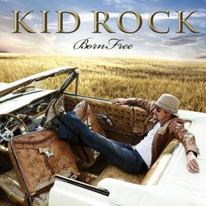 Kid Rock – Born Free
