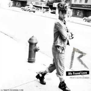 Rihanna feat. Calvin Harris – We Found Love