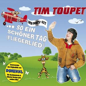Tim Toupet – So ein schöner Tag (Fliegerlied)