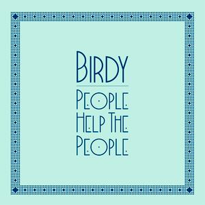 Birdy – People Help The People