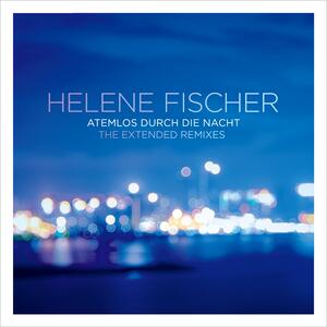 Helene Fischer – Atemlos durch die Nacht