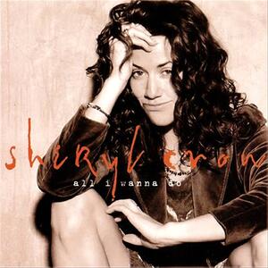 Sheryl Crow – All I wanna do