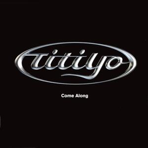 Titiyo – Come along