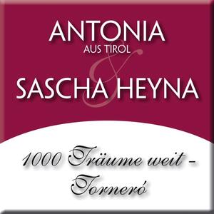 Antonia Aus Tirol & Sascha Heyna – 1000 Träume weit