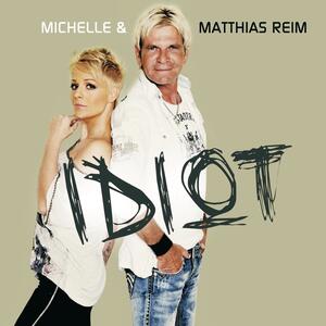 Matthias Reim feat. Michelle – Idiot