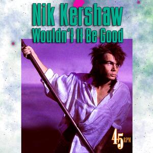 Nik Kershaw – Wouldnt it be good