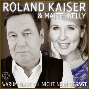 Roland Kaiser & Maite Kelly – Warum hast du nicht nein gesagt