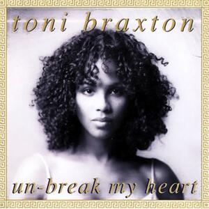 Toni Braxton – Un-break my heart