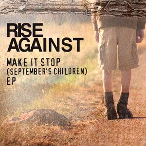 Rise Against - Make it stop (Septembers children)
