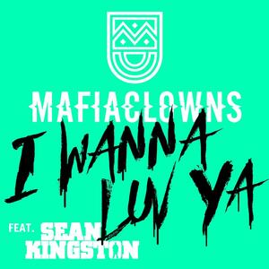 Mafia Clowns feat. Sean Kingston – I Wanna Luv Ya