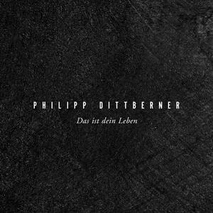 Philipp Dittberner – Das ist dein Leben