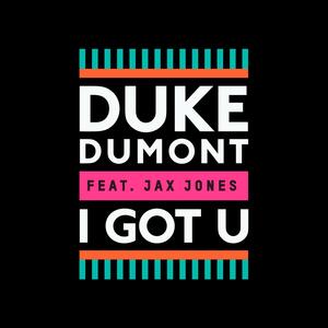 Duke Dumont, Jax Jones – I Got U (Original Mix)
