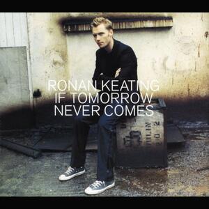 Ronan Keating – If tomorrow never comes