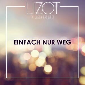 Lizot, Jason Anousheh – Einfach nur weg (Blondee & Roberto Mozza Remix)