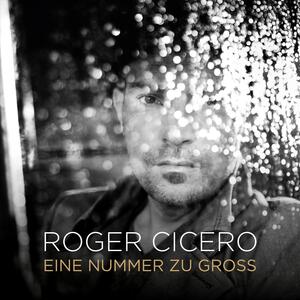 Roger Cicero – Eine Nummer zu groß