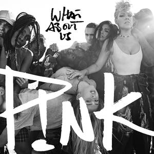 P!nk – What About Us