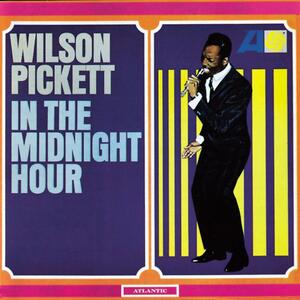 Wilson Pickett – In the midnight hour