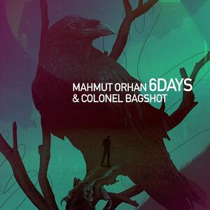 Mahmut Orhan & Colonel Bagshot – 6 Days