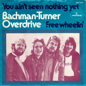 Bachman Turner Overdrive – You aint seen nothin yet