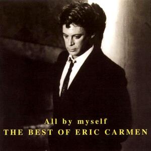 Eric Carmen – All by myself