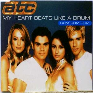 A T C – My heart beats like a drum