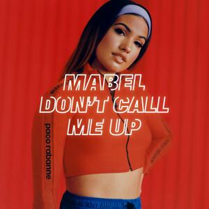 Mabel – Dont Call Me Up