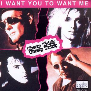 Cheap Trick – I want you to want me