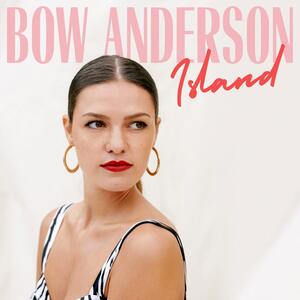 Bow Anderson – Island