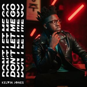 Kelvin Jones – Don't Let Me Go