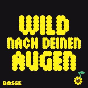 Bosse – Wild nach deinen Augen