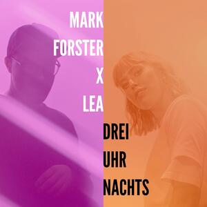 Mark Forster x LEA – Drei Uhr Nachts