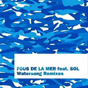 Fous De La Mer – Watersong (Radio Edit)
