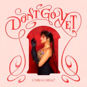 Camila Cabello – Dont Go Yet