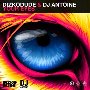 Dizkodude & DJ Antoine – Your Eyes