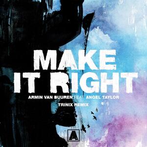 Armin van Buuren, Angel Taylor – Make It Right feat. Angel Taylor (Trinix Extended Remix)