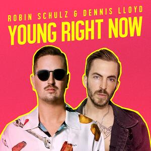 Robin Schulz feat. Dennis Lloyd – Young Right Now