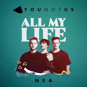 YouNotUs x Nea – All My Life
