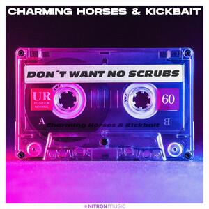 Charming Horses x Kickbait – Don't Want No Scrubs