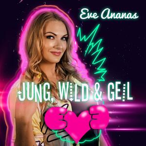 Eve Ananas – Jung, Wild & Geil (Ananasstyle)