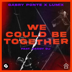 Gabry Ponte, LUM!X, Daddy DJ – We Could Be Together