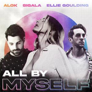 Alok x Sigala x Ellie Goulding – All By Myself