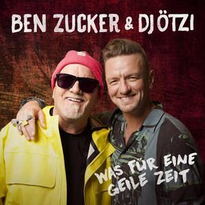 Ben Zucker, DJ Ötzi – Was für eine geile Zeit