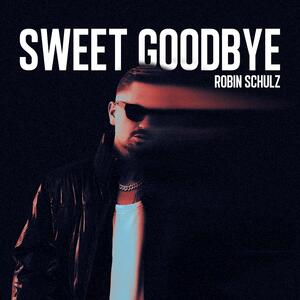 Robin Schulz – Sweet Goodbye