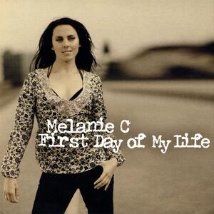 Melanie C – First day of my life