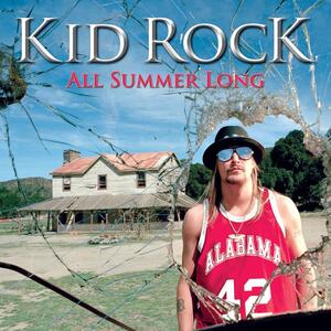 Kid Rock – All summer long