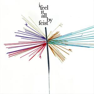 Feist – I Feel It All
