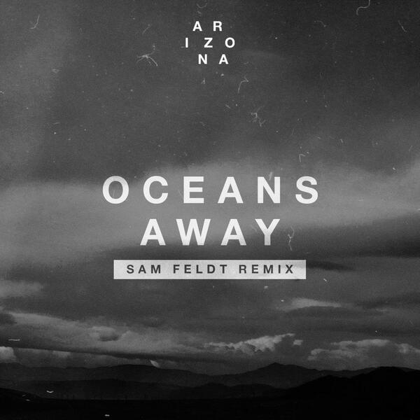 Oceans Away Sam Feldt Remix