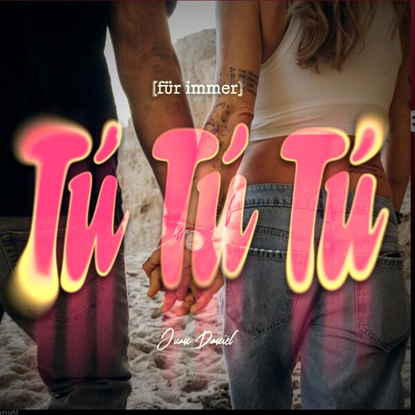 Tú Tú Tú (für immer)
