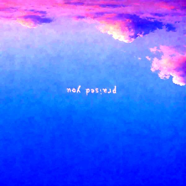 Praised You